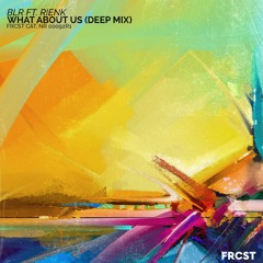 BLR - What About Us (ft. RIENK) (Deep Mix)