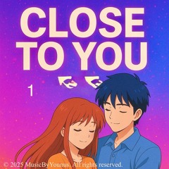 Close To You Ver. 1