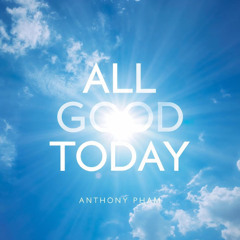 All Good Today