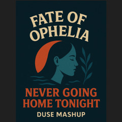 Fate of Ophelia X Never Going Home Tonight (Taylor Swift X David Guetta) DUSE MASHUP Short FREE DL