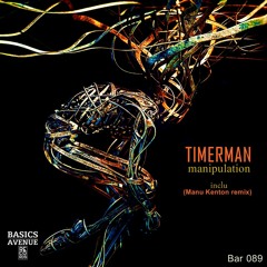 TIMERMAN - Manipulation (Manu Kenton Remix)