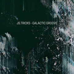 JS.TRICKS - GALACTIC GROOVE [FREE DL]