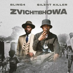 Bling4 - Zvichitibhohwa (Feat. Silent killer) || zimbamusic.co.zw