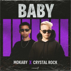 MOKABY & Crystal Rock - Baby [supported by Kiss FM & more]