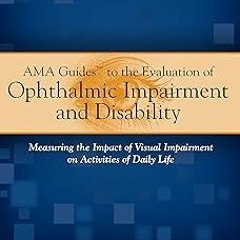 [Full Book] AMA Guides to the Evaluation of Opthalmic Impairment and Disability: Measuring the