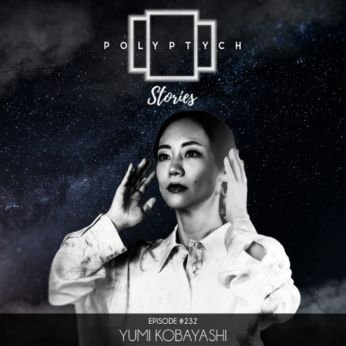 Polyptych Stories | Episode #232 - Yumi Kobayashi