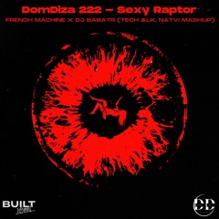 Domdiza 222 - Sexy Raptor French Machine X Dj Babatr (TECH &LK, Natvi Mashup) BUY = FREE DOWNLOAD