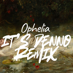 Ophelia (it's denno Remix) FREE DOWNLOAD