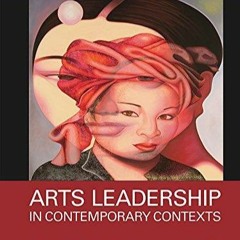 kindle👌 Arts Leadership in Contemporary Contexts (Routledge Advances in Art and Visual