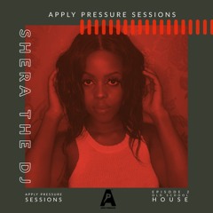 Apply Pressure Sessions- Episode 2 With Shera The DJ(Old School House)