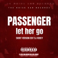 Passenger - Let Her Go (Short Version Edit Dj Rocky)