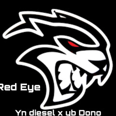 Red Eye - YN DIESEL X YB DONO