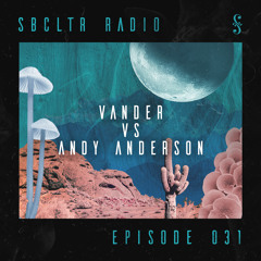 SBCLTR RADIO 031 Feat. Vander Vs. Andy Anderson