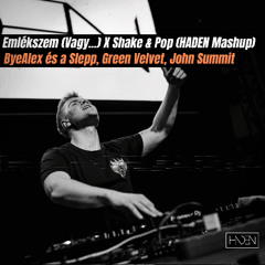 Emlékszem (Vagy...) X Shake & Pop (HADEN Mashup) Filtered 4 Copyright FREE DL