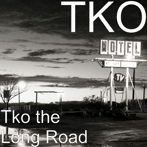 TKO — THE LONG ROAD