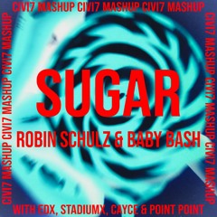 Robin Schulz & Baby Bash - Sugar (CIVI7 Mashup) [With EDX, Stadiumx, Cayce & Point Point]