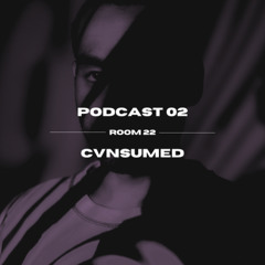 CVNSUMED | ROOM 22 - PODCAST 002