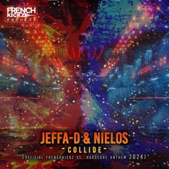 Jeffa-D & Nielos - Collide (Official Frenchkickz Vs. Hardcore 2024 Anthem)