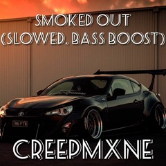 CREEPMXNE - SMOKED OUT (Slowed + Bass Boost)