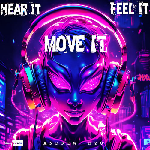 Hear it, Feel it, MOVE IT!