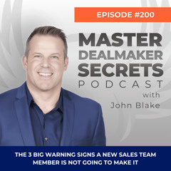 Episode 200 - The 3 Big Warning Signs a New Sales Team Member is Not Going to Make It
