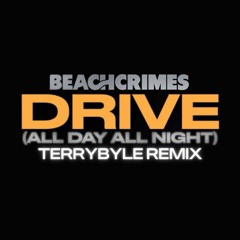 DRIVE (All Day All Night) - TERRYBYLE Remix