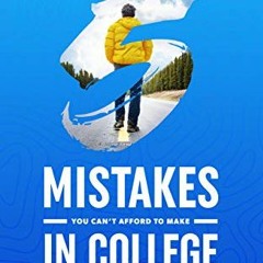 [GET] [EPUB KINDLE PDF EBOOK] The Graduate Survival Guide: 5 Mistakes You Can't Afford To Make In Co