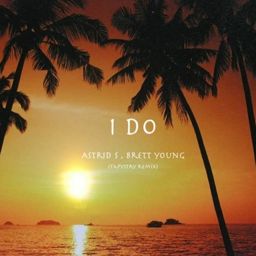 Astrid S. & Brett Young - I Do (Tapystry Remix)