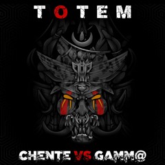 CHENTE VS GAMM@ - TOTEM (OUT NOW ON 5 DAN RECORDS)