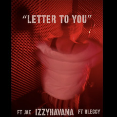 izzyhavana Ft.Jae, Bleccy -Letter to you