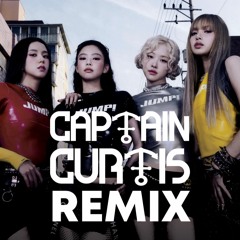 BLACKPINK - 뛰어(JUMP) (Captain Curtis Remix) [FREE DOWNLOAD]
