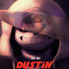 FRIDAY NIGHT DUSTIN' - PSYCHOPATH (Scrapped Version; Work in Progress)