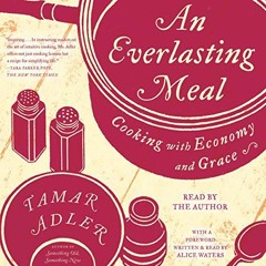 [View] KINDLE 💝 An Everlasting Meal: Cooking with Economy and Grace by  Tamar Adler,