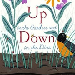 [ACCESS] KINDLE 📪 Up in the Garden and Down in the Dirt: (Nature Book for Kids, Gard