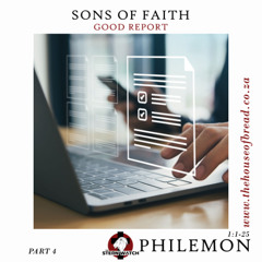 Note for 20250629 - Sons in Faith - Part 4 - Philemon 1 - Good Reports
