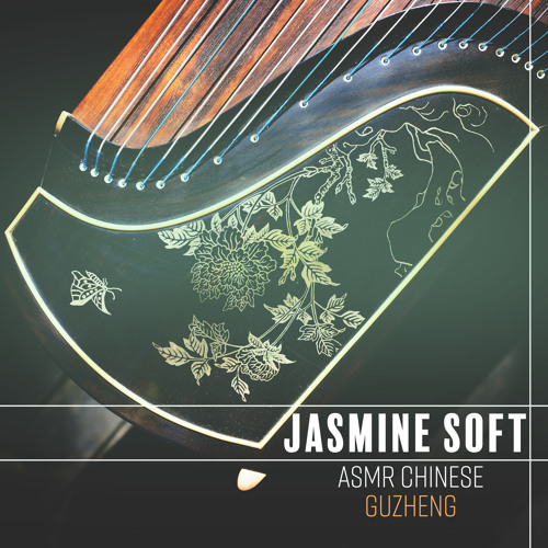 Stream Jasmine Soft Listen to ASMR Chinese Guzheng Traditional Oriental Music playlist online