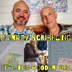 Monkey Scribbling - Episode 1 - The Wooden Pipe