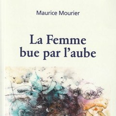 Maurice Mourier - La femme bue par l'aube