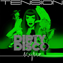 Kylie Minogue - Tension (Dirty Disco Pillowbiters Remix)