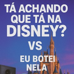 TA ACHANDO QUE ESTÁ NA DISNEY vs BOTEI NELA -FP DELAS DJ ORELHA DO SD
