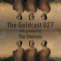 The Goldcast 027 (Jul 3, 2020) with guestmix by The Oddness