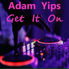 Adam Yips - Get It On