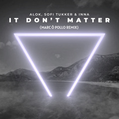 Alok x Sofi Tukker ft. INNA - It Don׳t Matter (Marc Ō Pollo Extanded Remix)