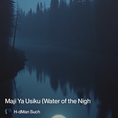 maji-ya-usiku-(water-of-the-night)” 3.