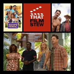 That Film Stew Ep 441 - Vacation Friends 2 (Review)