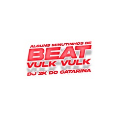 ALGUNS MINUTINHOS DE BEAT VULK VULK (( DJ 2K DO CATARINA ))