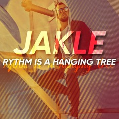 JAKLE - Rythm Is A Hanging Tree (Mash Up)