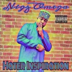 Hater Inspiration - Nigz Omega