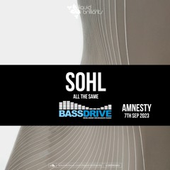 Sohl - All The Same (cut from Amnesty LIVE @ Bassdrive radio 7th sept 2023)