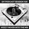 GIT Podcast Session 106 # Weezy Moodi Into The Mix DJ mix artwork - Electronic music tracklist cover image